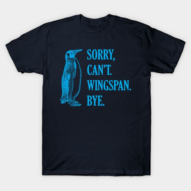 Sorry Can't Wingspan Bye Penguin (Blue) T-Shirt by SmokyKitten